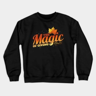 The Magic Of Giving Autumn Thanksgiving Crewneck Sweatshirt